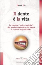 Il dente è la vita. Le ragioni «psico-logiche» del posizionamento dei denti e le loro implicazioni