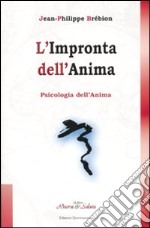 L'impronta dell'anima. Psicologia dell'anima libro