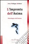 L'impronta dell'anima. Psicologia dell'anima libro