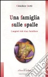 Una famiglia sulle spalle. I segreti del clan familiare libro