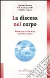 La discesa nel corpo. Memorie cellulari, un'arte sacra libro