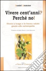 Vivere cent'anni? Perché no! libro