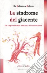 La sindrome del giacente. Il bambino di sostituzione libro