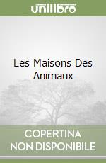 Les Maisons Des Animaux libro