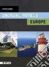 Unusual hotels. Europe libro