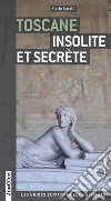 Toscana insolita e segreta. Ediz. francese libro