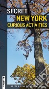 Secret New York. Curious activities libro di Rives T. M.