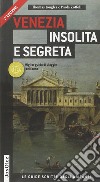 Venezia insolita e segreta. Ediz. illustrata libro