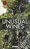 Unusual wines libro di Bourgault Pierrick