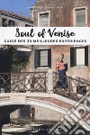 Soul of Venise. Guide des 30 meilleures experiences libro