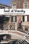 Soul of Venedig. 30 einzigartige erlebnisse libro