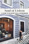 Soul of Lisbon. A guide to 30 exceptional experiences libro