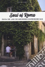 Soul of Rome. Guía de las 30 mejores experiencias libro