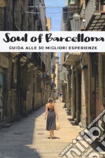 Soul of Barcellona. Guida alle 30 migliori esperienze libro