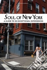 Soul of New York. A guide to 30 exceptional experiences libro