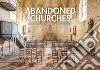 Abandoned churches. Unclaimed places of worship. Ediz. illustrata libro di Meslet Francis