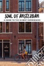 Soul of Amsterdam. A guide to 30 exceptional experiences libro