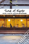 Soul of Kyoto. Guida alle 30 migliori esperienze libro