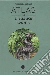 Atlas of unusual wines libro di Bourgault Pierrick