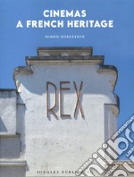 Cinemas a french heritage. Ediz. illustrata libro