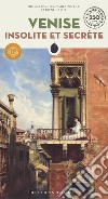 Venezia insolita e segreta. Ediz. francese libro