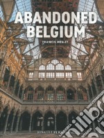 Abandoned belgium. Ediz. illustrata