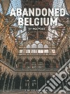 Abandoned belgium. Ediz. illustrata libro di Meslet Francis