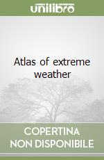 Atlas of extreme weather libro