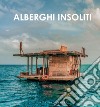 Alberghi insoliti libro di Dobson Steve