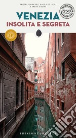 Venezia insolita e segreta. Nuova ediz. libro