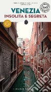 Venezia insolita e segreta. Nuova ediz. libro