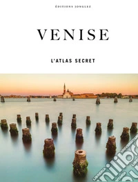 Venise. L'atlas secret libro