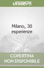 Milano, 30 esperienze