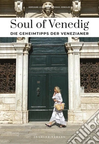 Soul of Venedig. Die geheimtipps der Venezianer libro