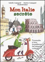 Mon Italie secrète. Promenades et lieux de prédilection des italiennes modernes libro