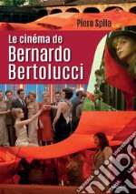 Le cinéma de Bernardo Bertolucci libro