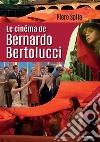 Le cinéma de Bernardo Bertolucci libro di Spila Piero