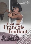 Tout sur François Truffaut libro