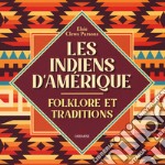 Les indiens d'Amerique. Folkore et traditions libro