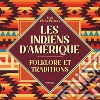 Les indiens d'Amerique. Folkore et traditions libro