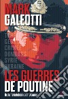 Les guerres de Poutine. De la Tchétchénie à l'Ukraine libro di Galeotti Mark