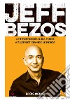 Jeff Bezos. L'entrepreneur qui a fondé amazon et changé le monde libro