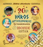 20 heros mythologiques extraordinaires du monde entier libro