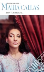 Maria Callas. Entre l'art e l'amour... libro