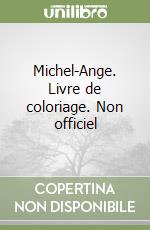 Michel-Ange. Livre de coloriage. Non officiel libro