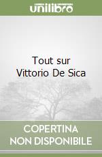 Tout sur Vittorio De Sica libro