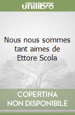 Nous nous sommes tant aimes de Ettore Scola libro