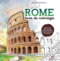 Rome. Livre de coloriage. Ediz. illustrata libro