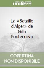 La «Bataille d'Alger» de Gillo Pontecorvo libro