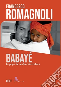 Babaye. Le papa des enfants invisibles libro